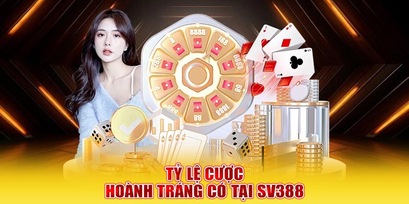 Tỷ lệ cược hoành tráng có tại SV388